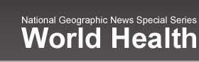 National Geographic News Special Series - World Health